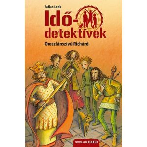 Oroszlánszívű Richárd - Idődetektívek 8.