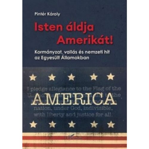 Isten áldja Amerikát! - Kormányzat, vallás és nemzeti hit az Egysület Államokban