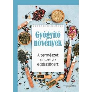 Gyógyító növények - A természet kincsei az egészségért