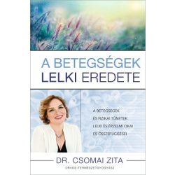   A betegségek lelki eredete - A betegségek és fizikai tünetek lelki és érzelmi okai és összefüggései