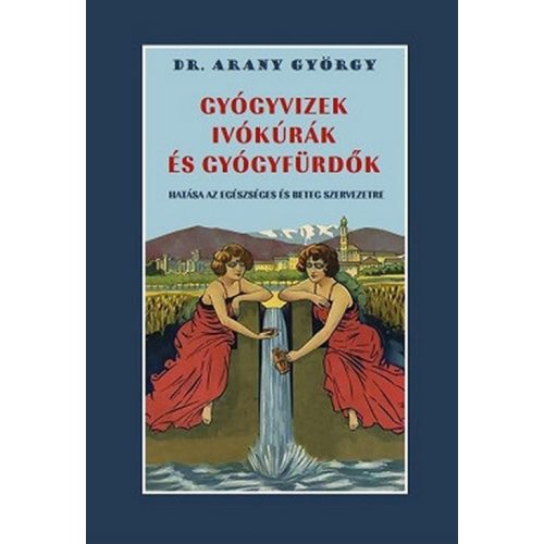 Gyógyvizek ivókúrák és gyógyfürdők hatása az egészséges és beteg szervezetre
