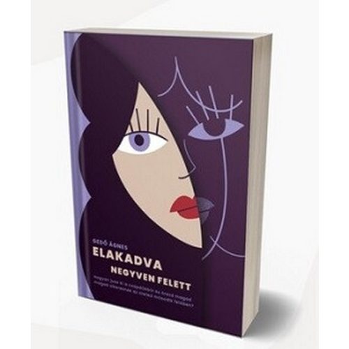 Elakadva negyven felett - Hogyan jussunk ki a csapdákból és találjunk vissza önmagunkhoz az élet második felében