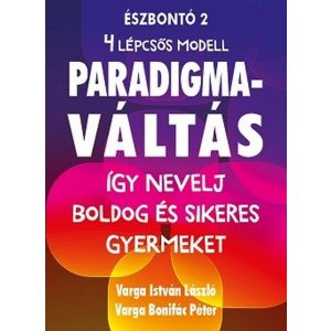Paradigmaváltás a Gyermeknevelésben - Így nevelj boldog és sikeres gyermeket