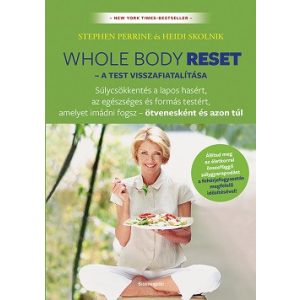 Whole Body Reset - A test visszafiatalítása - Súlycsökkenés a lapos hasért és formás testért, amelyet imádni fogsz