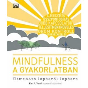 Mindfulness a gyakorlatban - Útmutató lépésről lépésre