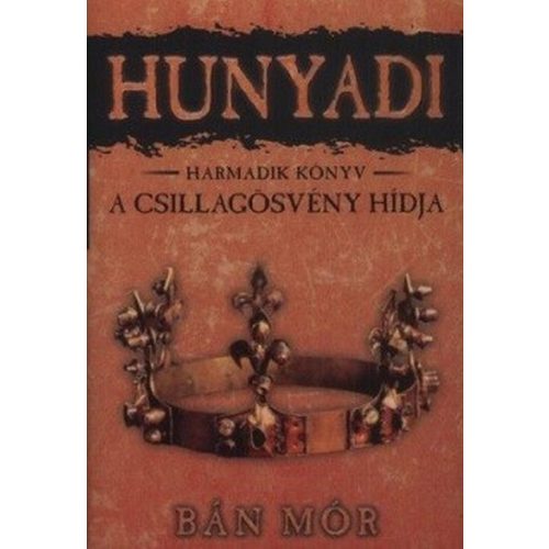 Hunyadi 3. / A csillagösvény hídja