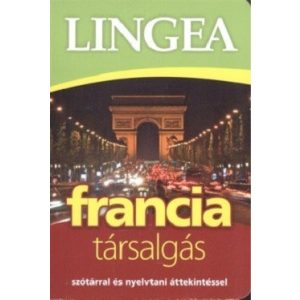 Lingea francia társalgás - Szótárral és nyelvtani áttekintéssel