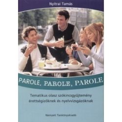   Parole, parole, parole - Tematikus olasz szókincsgyűjtemény érettségizőknek és nyelvvizsgázóknak