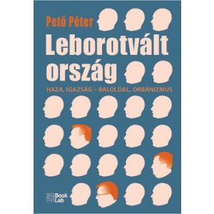 Leborotvált ország - Haza, igazság - baloldal, orbánizmus