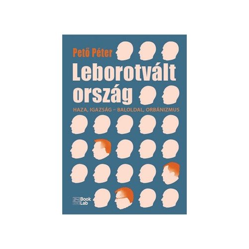Leborotvált ország - Haza, igazság - baloldal, orbánizmus