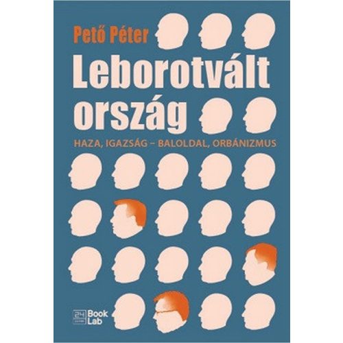 Leborotvált ország - Haza, igazság - baloldal, orbánizmus