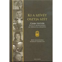   Ki a szívét osztja szét - Böjte Csaba élete és munkássága az édesanyja szemével