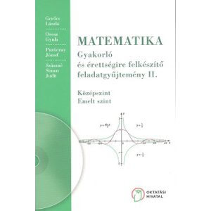 Matematika. Gyakorló és érettségire felkészítő feladatgyűjtemény II.