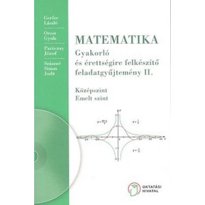 Matematika. Gyakorló és érettségire felkészítő feladatgyűjtemény II.