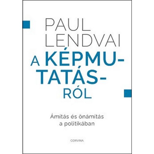 A képmutatásról - Ámítás és önámítás a politikában