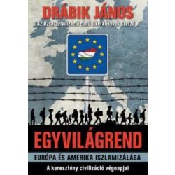   Egyvilágrend - Európa és Amerika iszlamizálása - A keresztény civilizáció végnapjai