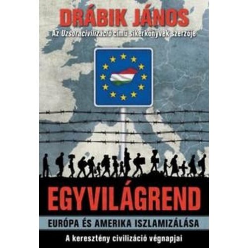 Egyvilágrend - Európa és Amerika iszlamizálása - A keresztény civilizáció végnapjai