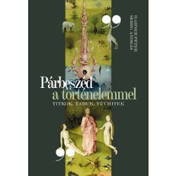 Párbeszéd a történelemmel - Titkok, tabuk, tévhitek