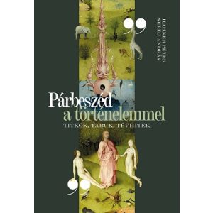 Párbeszéd a történelemmel - Titkok, tabuk, tévhitek