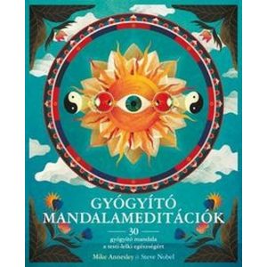 Gyógyító Mandalameditációk - 30 gyógyító mandala a testi-lelki egészségért
