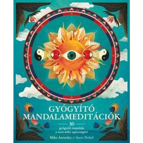 Gyógyító Mandalameditációk - 30 gyógyító mandala a testi-lelki egészségért