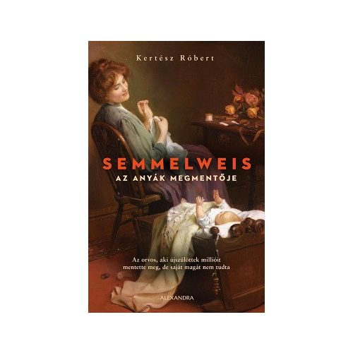 Semmelweis - Az anyák megmentője