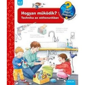 Hogyan működik? / Technika az otthonunkban - Mit? Miért? Hogyan? 14.