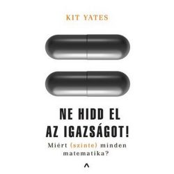   Ne hidd el az igazságot! - Miért (szinte) minden matematika?