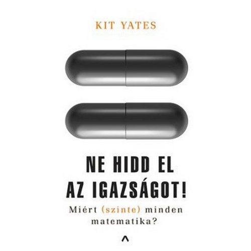 Ne hidd el az igazságot! - Miért (szinte) minden matematika?