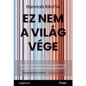 Ez nem a világvége - Hogyan lehetünk az első generáció, amely fenntartható bolygót épít?