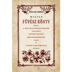   Magyar fűvészkönyv melly a két magyar hazábann található növényeknek megismereésére vezet