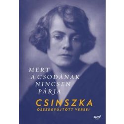   Mert a csodának nincsen párja- Csinszka összegyűjtött versei