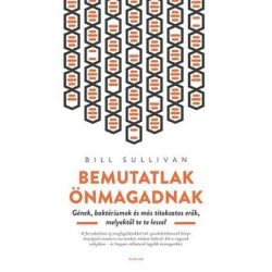   Bemutatlak önmagadnak - Gének, baktériumok és más titokzatos erők, melyektől te te leszel