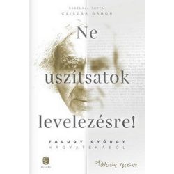 Ne uszítsatok levelezésre! Faludy György hagyatékából