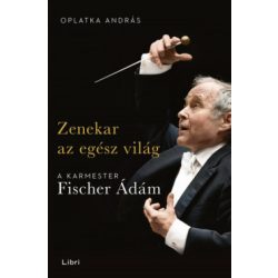 Zenekar az egész világ - A karmester Fischer Ádám