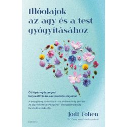   Illóolajok az agy és a test gyógyításához - Öt lépés egészséged helyreállítására esszenciális olajokkal