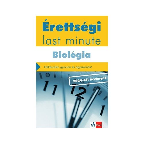 Érettségi Last minute: Biológia - Felkészülés gyorsan és egyszerűen! 2024-től érvényes érettségi alapján