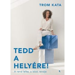 Tedd a helyére! - A rend lelke, a lélek rendje