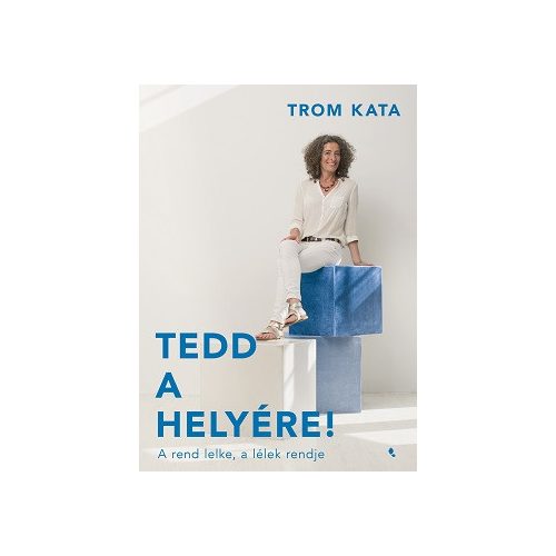 Tedd a helyére! - A rend lelke, a lélek rendje