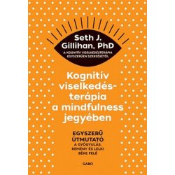   Kognitív viselkedésterápia a mindfulness jegyében: Egyszerű útmutató a gyógyulás, remény és lelki béke felé