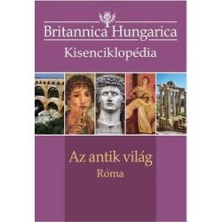   Az antik világ / Róma - Britannica Hungarica Kisenciklopédia