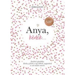 Anya, kérlek... / Emlékek ajándékba - Új, ünnepi kiadás