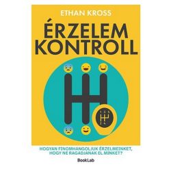   Érzelemkontroll - Hogyan finomhangoljuk érzelmeinket, hogy ne ragadjanak el minket?