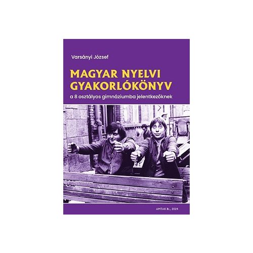 Magyar nyelvi gyakorlókönyv a 8 osztályos gimnáziumba jelentkezőknek