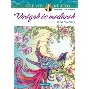 Virágok és madarak - Színezőkönyv - Kreatív kikötő