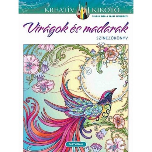 Virágok és madarak - Színezőkönyv - Kreatív kikötő