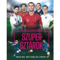   Futballtrükkök, szupersztárok - Tanuld meg, hogy csinálják a profik!