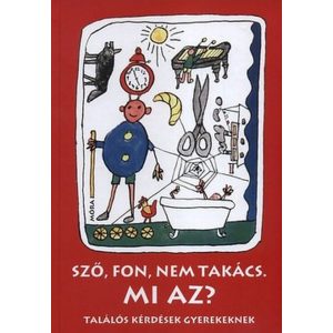 Sző, fon, nem takács. Mi az? - Találós kérdések gyerekeknek