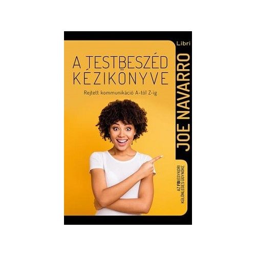 A testbeszéd kézikönyve - Rejtett kommunikáció A-tól Z-ig