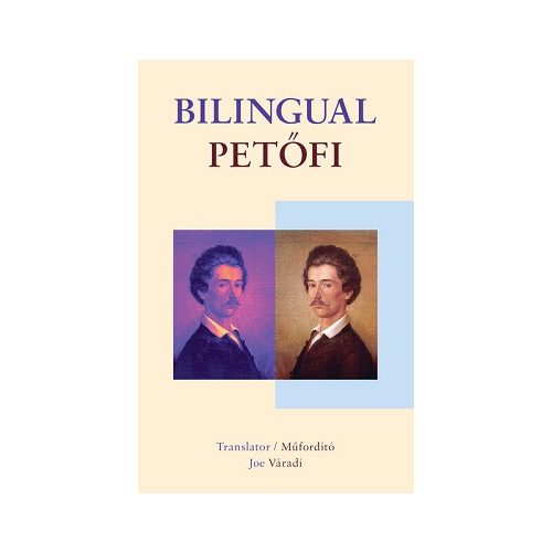 Bilingual Petőfi - Petőfi Sándor és Szendrey Júlia versei angol és magyar nyelven